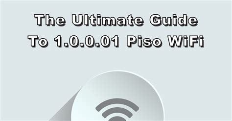 kalbo piso wifi|The Ultimate Guide to 1.0.0.01 Piso WiFi.